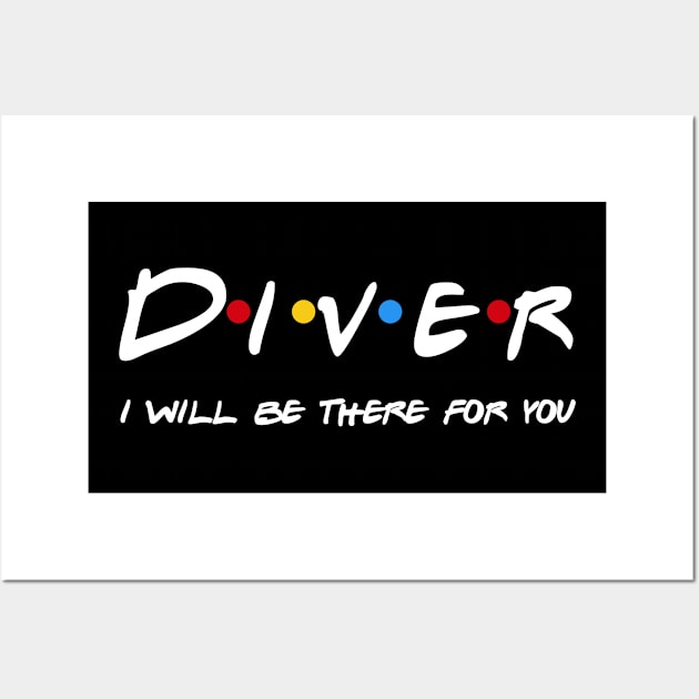 Diver Gifts - I'll be there for you Wall Art by StudioElla